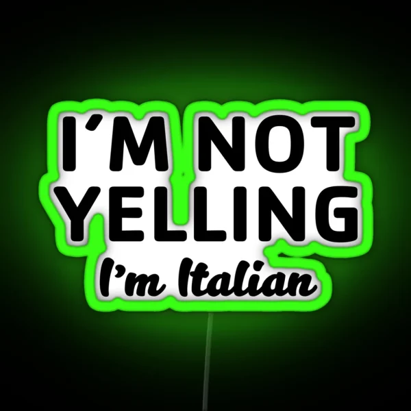 Not Yelling I M Italian RGB Neon Sign