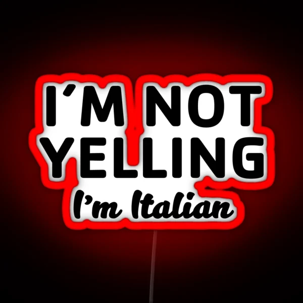 Not Yelling I M Italian RGB Neon Sign