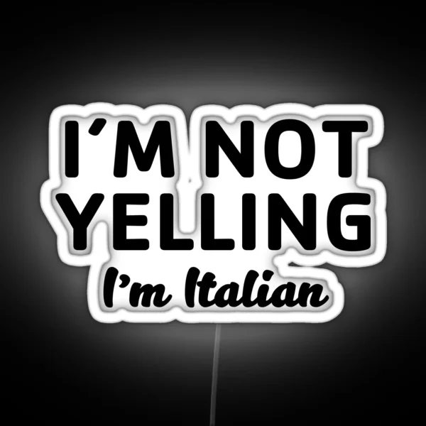 Not Yelling I M Italian RGB Neon Sign