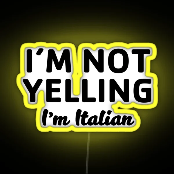 Not Yelling I M Italian RGB Neon Sign