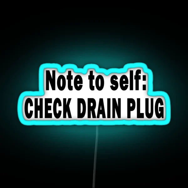 Note To Self Check Drain Plug RGB Neon Sign