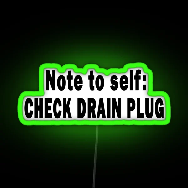 Note To Self Check Drain Plug RGB Neon Sign