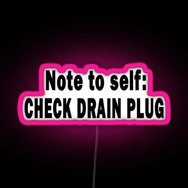 Note To Self Check Drain Plug RGB Neon Sign