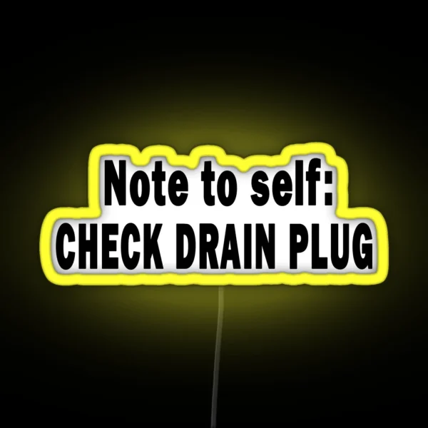 Note To Self Check Drain Plug RGB Neon Sign