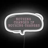 nothing changes if nothing changes rgb neon sign white