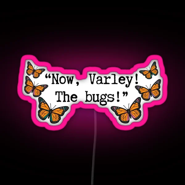 Now Varley The Bugs Philipa Featherington RGB Neon Sign