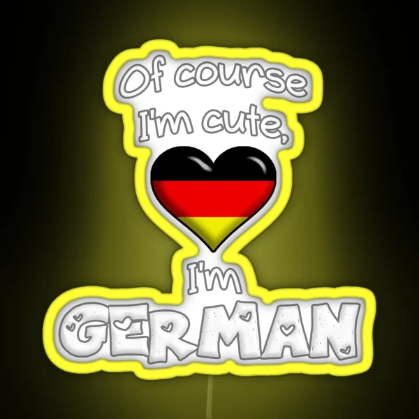 Of Course I M Cute I M German RGB Neon Sign