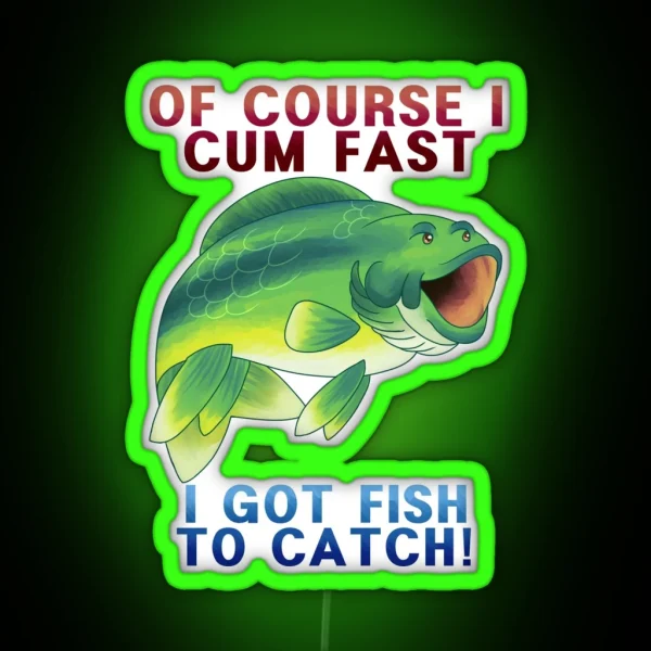 Of Course I Pog Fast I Ve Got Fish To Catch RGB Neon Sign