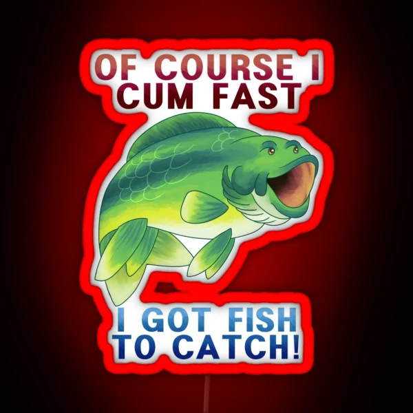Of Course I Pog Fast I Ve Got Fish To Catch RGB Neon Sign