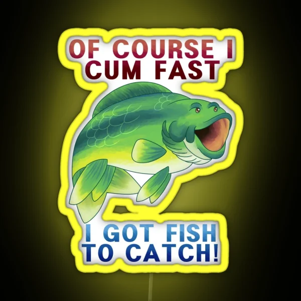 Of Course I Pog Fast I Ve Got Fish To Catch RGB Neon Sign