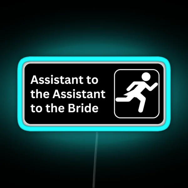 Office Themed Assistant To The Assistant To The Bride Wedding Bridesmaids Gear RGB Neon Sign