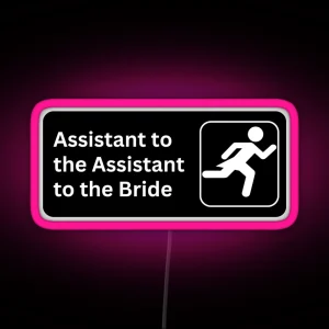 Office Themed Assistant To The Assistant To The Bride Wedding Bridesmaids Gear RGB Neon Sign