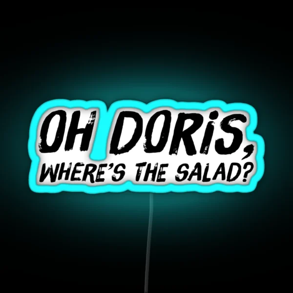 Oh Doris Where S The Salad RGB Neon Sign