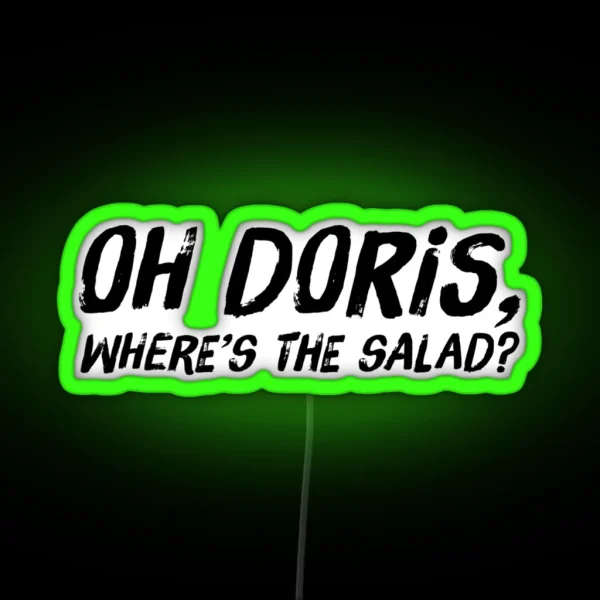 Oh Doris Where S The Salad RGB Neon Sign