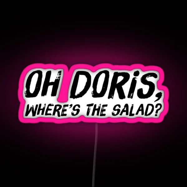 Oh Doris Where S The Salad RGB Neon Sign