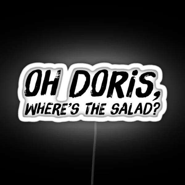 Oh Doris Where S The Salad RGB Neon Sign