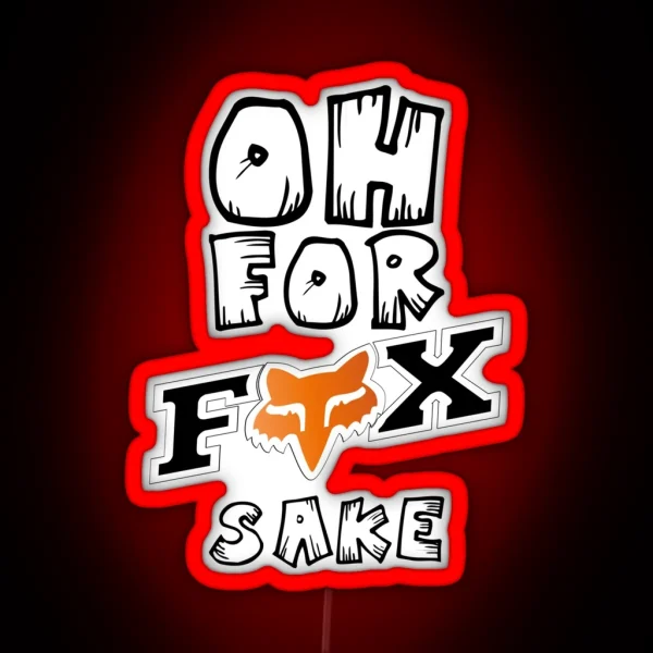 Oh For Fox Sake RGB Neon Sign