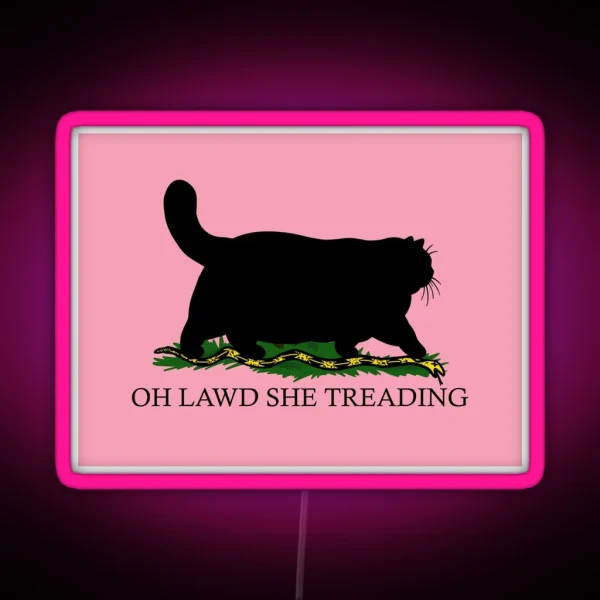 Oh Lawd She Treading Pink Version RGB Neon Sign