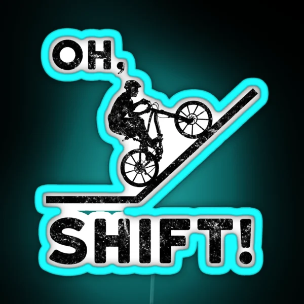 Oh Shift Funny Mountain Biking Design RGB Neon Sign