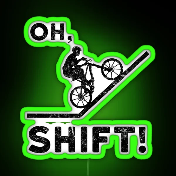 Oh Shift Funny Mountain Biking Design RGB Neon Sign