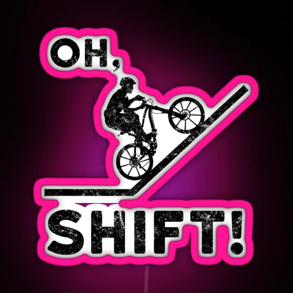 Oh Shift Funny Mountain Biking Design RGB Neon Sign