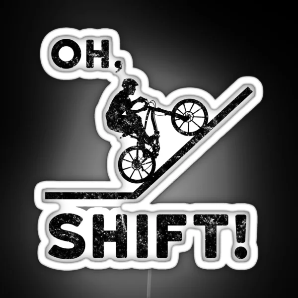 Oh Shift Funny Mountain Biking Design RGB Neon Sign