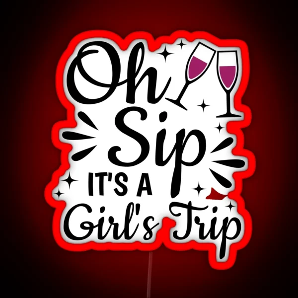 Oh Sip It S A Girl S Trip RGB Neon Sign