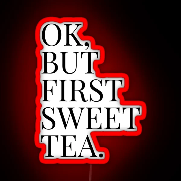 Ok But First Sweet Tea RGB Neon Sign