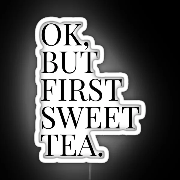 Ok But First Sweet Tea RGB Neon Sign