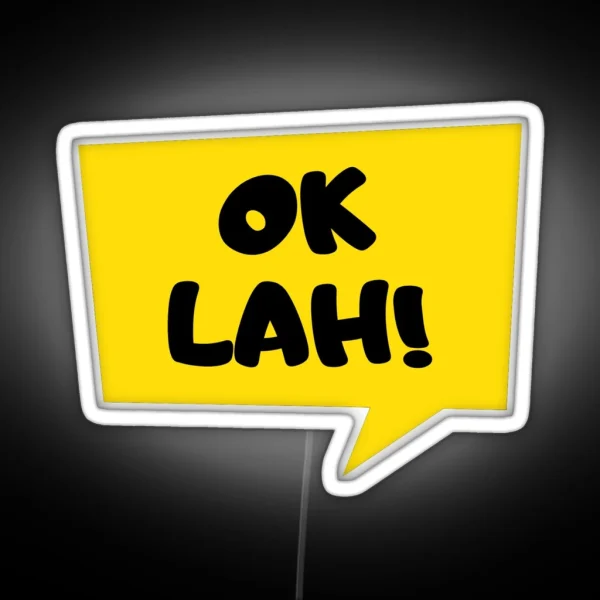 Ok Lah The Most Important Singlish Word RGB Neon Sign