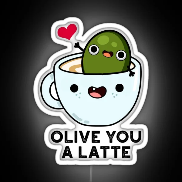 Olive You A Latte Funny Food Puns RGB Neon Sign