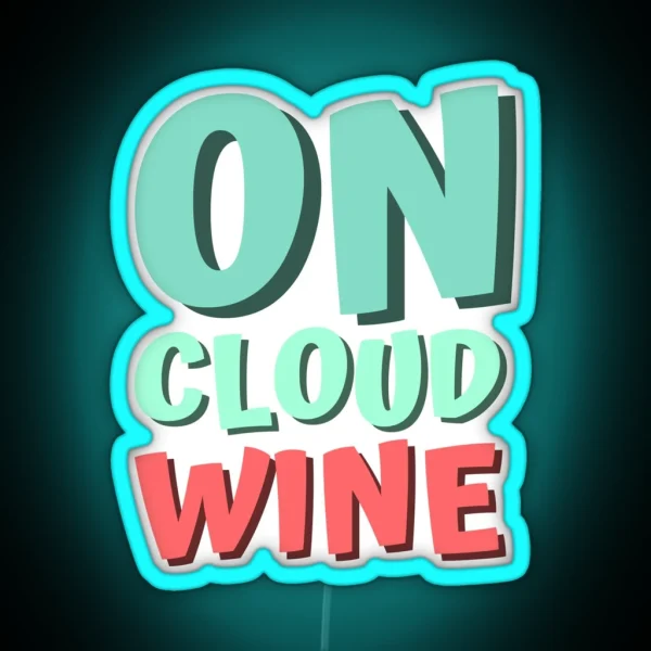 On Cloud Wine Wine Quote RGB Neon Sign