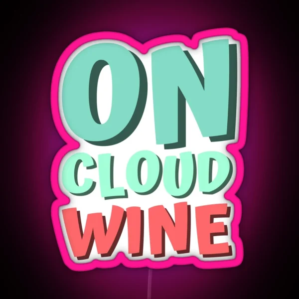 On Cloud Wine Wine Quote RGB Neon Sign