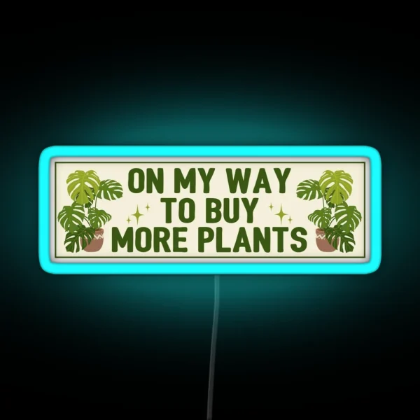 On My Way To Buy More Plants Funny Meme Bumper RGB Neon Sign