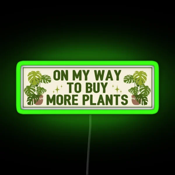 On My Way To Buy More Plants Funny Meme Bumper RGB Neon Sign