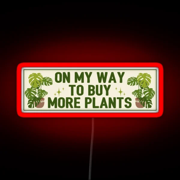 On My Way To Buy More Plants Funny Meme Bumper RGB Neon Sign