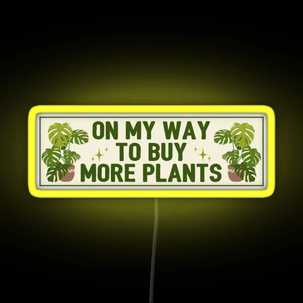 On My Way To Buy More Plants Funny Meme Bumper RGB Neon Sign