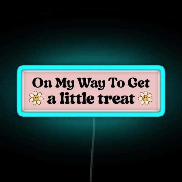 On My Way To Get A Little Treat Funny Bumper RGB Neon Sign