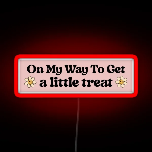 On My Way To Get A Little Treat Funny Bumper RGB Neon Sign