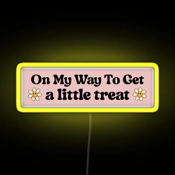 On My Way To Get A Little Treat Funny Bumper RGB Neon Sign