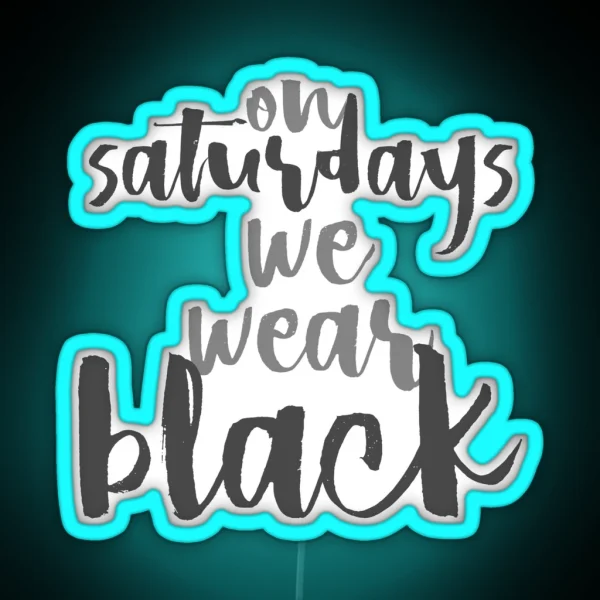 On Saturdays We Wear Black RGB Neon Sign