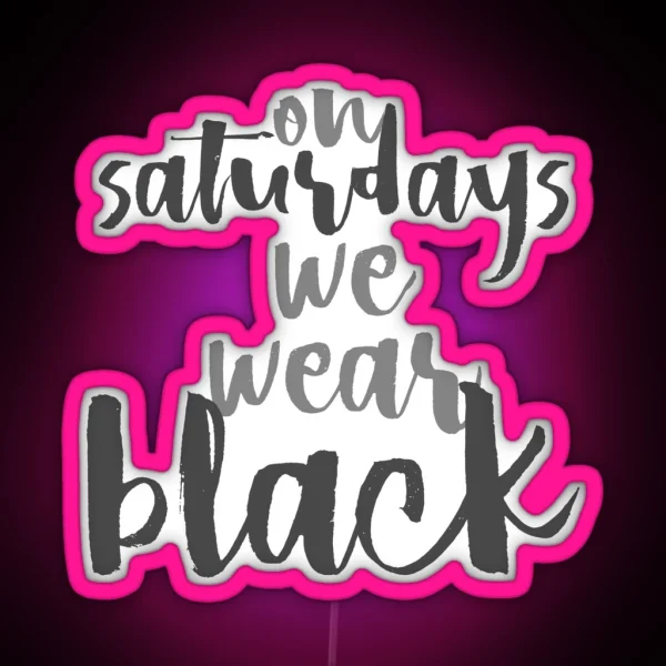 On Saturdays We Wear Black RGB Neon Sign