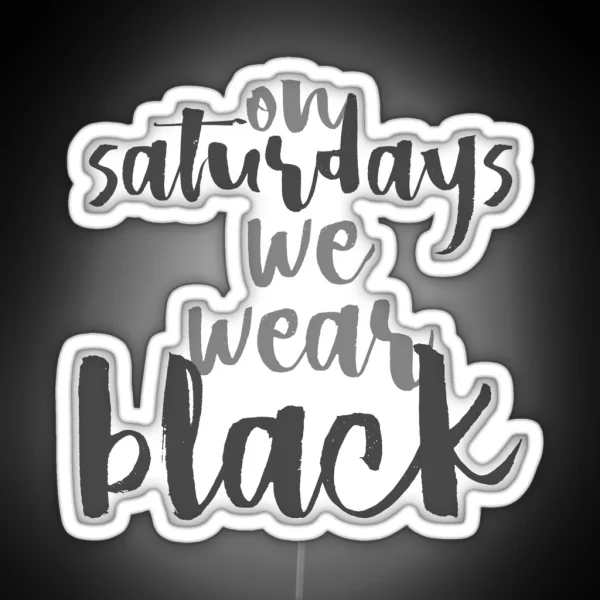 On Saturdays We Wear Black RGB Neon Sign