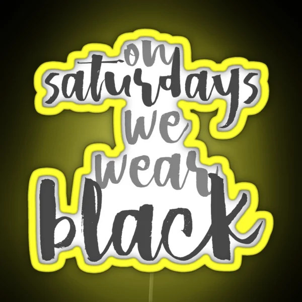 On Saturdays We Wear Black RGB Neon Sign