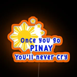 Once You Go Pinay You Ll Never Cry Filipino Statemenled RGB Neon Sign