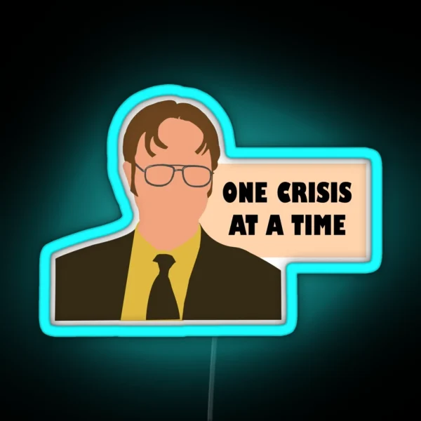 One Crisis At A Time Dwight RGB Neon Sign