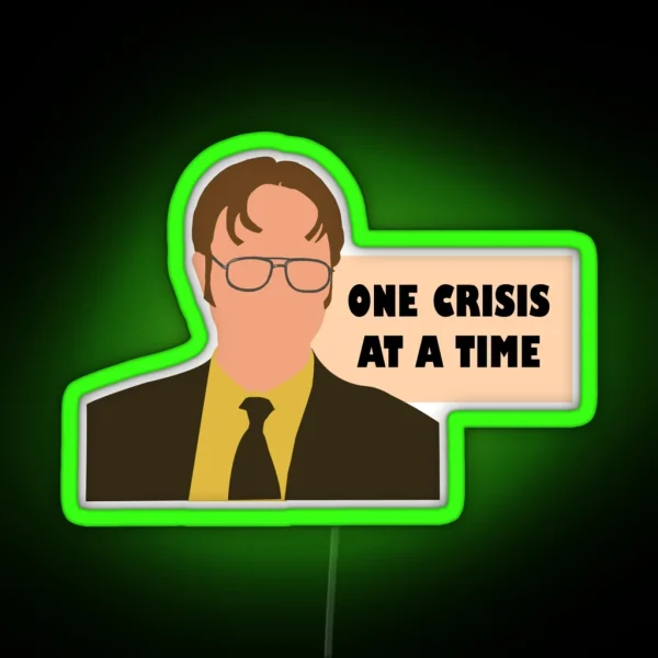 One Crisis At A Time Dwight RGB Neon Sign