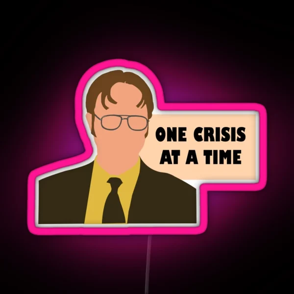 One Crisis At A Time Dwight RGB Neon Sign