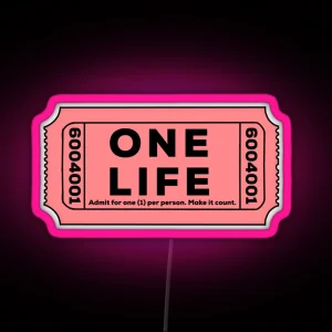 One Life Make It Count Admit One Motivational Cinema Ticket Led RGB Neon Sign