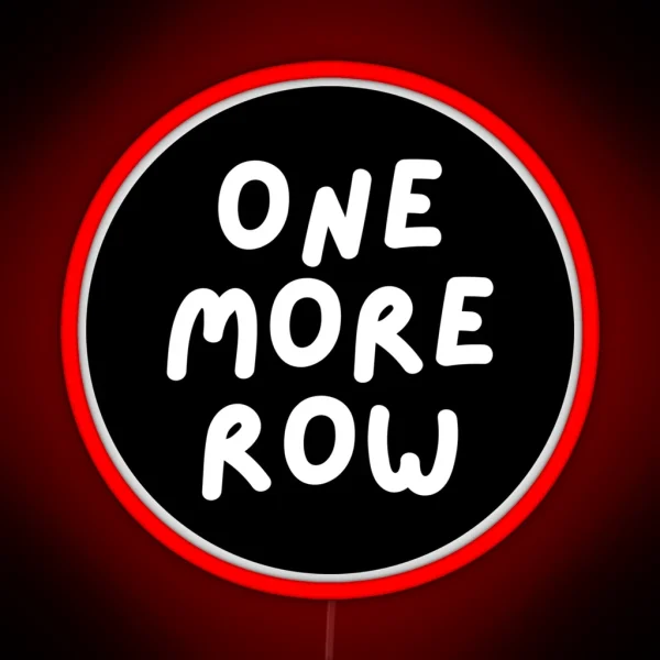 One More Row RGB Neon Sign